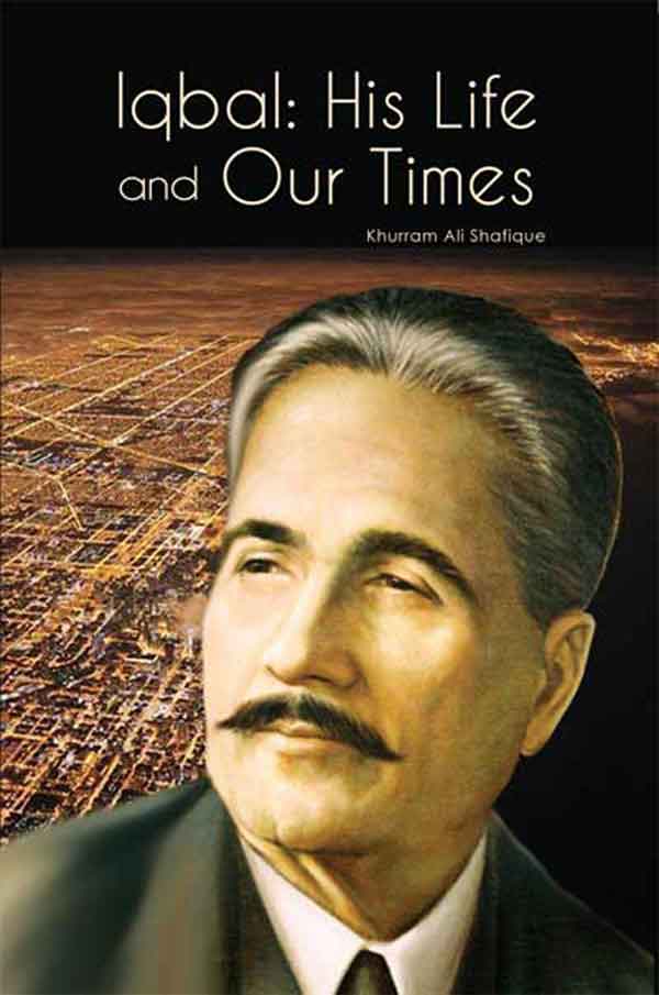 Iqbal: His Life and Our Times